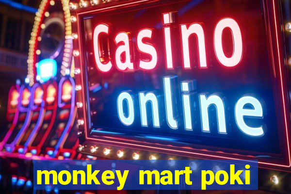 monkey mart poki